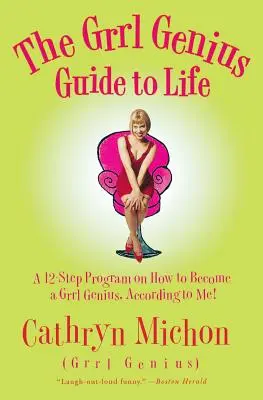 La guida alla vita del genio Grrl: Un programma in dodici passi su come diventare una Grrl Genius, secondo me! - The Grrl Genius Guide to Life: A Twelve-Step Program on How to Become a Grrl Genius, According to Me!