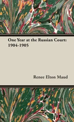 Un anno alla corte russa: 1904-1905 - One Year at the Russian Court: 1904-1905