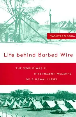 Vita dietro il filo spinato: Le memorie di internamento della seconda guerra mondiale di un issei delle Hawaii - Life Behind Barbed Wire: The World War II Internment Memoirs of a Hawaii Issei