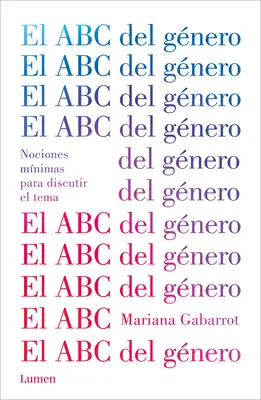 El ABC del Gnero / L'ABC del genere. Nozioni minime per discutere la questione - El ABC del Gnero / The ABC of Gender. Minimal Notions to Discuss the Matter