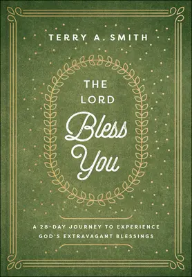 Il Signore ti benedica: Un viaggio di 28 giorni per sperimentare le stravaganti benedizioni di Dio - The Lord Bless You: A 28-Day Journey to Experience God's Extravagant Blessings