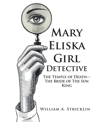 Mary Eliska Girl Detective: Il tempio della morte - La sposa del re Sole - Mary Eliska Girl Detective: The Temple of Death - The Bride of The Sun King