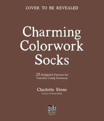 Calzini colorati di charme: 25 deliziosi modelli a maglia per calzature colorate e comode - Charming Colorwork Socks: 25 Delightful Knitting Patterns for Colorful, Comfy Footwear