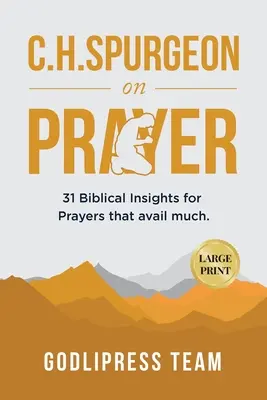 C. H. Spurgeon sulla preghiera: 31 intuizioni bibliche per preghiere che valgono molto (GRANDE STAMPA) - C. H. Spurgeon on Prayer: 31 Biblical Insights for Prayers that avail much (LARGE PRINT)