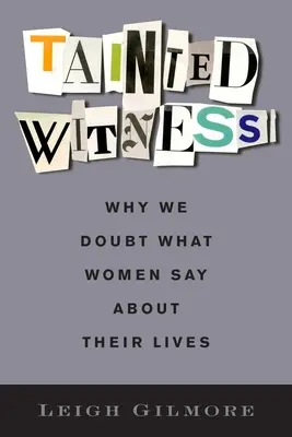 Testimone contaminato: Perché dubitiamo di ciò che le donne raccontano della loro vita - Tainted Witness: Why We Doubt What Women Say about Their Lives