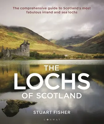 Lochs of Scotland: La guida completa ai più favolosi laghi interni e marini della Scozia - Lochs of Scotland: The Comprehensive Guide to Scotland's Most Fabulous Inland and Sea Lochs