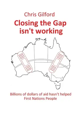 Chiudere il divario non funziona: Miliardi di dollari di aiuti non hanno aiutato le popolazioni delle Prime Nazioni - Closing the Gap Isn't Working: Billions of Dollars of Aid Hasn't Helped First Nations People
