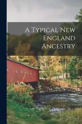 Un'ascendenza tipica del New England - A Typical New England Ancestry