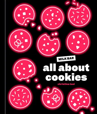 Tutto sui biscotti: Un libro di pasticceria Milk Bar - All about Cookies: A Milk Bar Baking Book