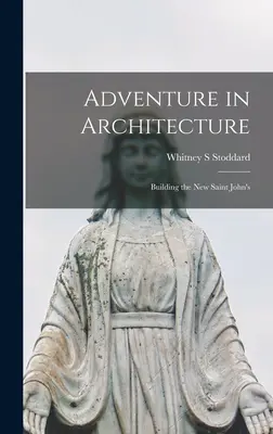 Avventura nell'architettura: Costruire la nuova San Giovanni - Adventure in Architecture: Building the New Saint John's