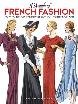 Un decennio di moda francese, 1929-1938: Dalla depressione all'orlo della guerra - A Decade of French Fashion, 1929-1938: From the Depression to the Brink of War