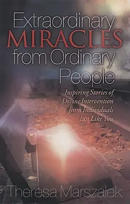 Miracoli straordinari nella vita di persone comuni: Storie ispirate di interventi divini - Extraordinary Miracles in the Lives of Ordinary People: Inspiring Stories of Divine Intervention