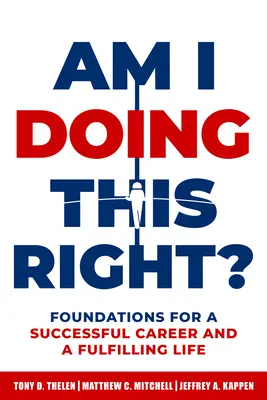 Lo sto facendo bene? Fondamenti per una carriera di successo e una vita appagante - Am I Doing This Right?: Foundations for a Successful Career and a Fulfilling Life