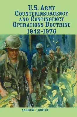 La dottrina dell'esercito americano per le operazioni di controinsurrezione e di contingenza, 1942-1976 - U.S. Army Counterinsurgency and Contingency Operations Doctrine, 1942-1976
