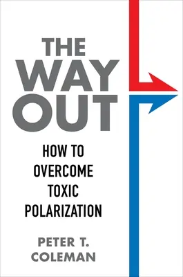 La via d'uscita: come superare la polarizzazione tossica - The Way Out: How to Overcome Toxic Polarization