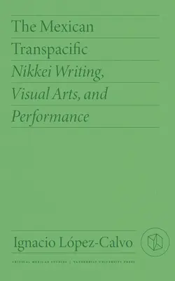 Il Transpacifico messicano: Scrittura Nikkei, arti visive e performance - The Mexican Transpacific: Nikkei Writing, Visual Arts, and Performance