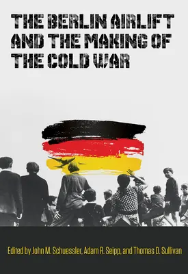 Il ponte aereo di Berlino e la creazione della guerra fredda: volume 173 - The Berlin Airlift and the Making of the Cold War: Volume 173