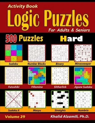 Libro di attività: Puzzle di logica per adulti e anziani: 500 puzzle difficili (Sudoku - Fillomino - Straights - Futoshiki - Binary - Slitherlin - Activity Book: Logic Puzzles for Adults & Seniors: 500 Hard Puzzles (Sudoku - Fillomino - Straights - Futoshiki - Binary - Slitherlin