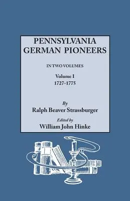 Pionieri tedeschi della Pennsylvania. pubblicazione degli elenchi originali degli arrivi nel porto di Filadelfia dal 1727 al 1808. in due volumi. Volume I - Pennsylvania German Pioneers. a Publication of the Original Lists of Arrivals in the Port of Philadelphia from 1727 to 1808. in Two Volumes. Volume I