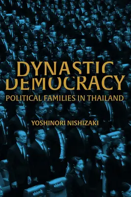 Democrazia dinastica: Famiglie politiche della Thailandia - Dynastic Democracy: Political Families of Thailand