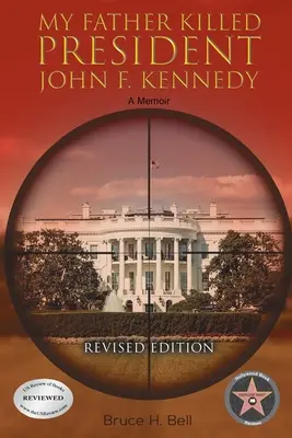 Mio padre ha ucciso il presidente John F. Kennedy: Un libro di memorie: Edizione riveduta - My Father Killed President John F. Kennedy: A Memoir: Revised Edition