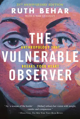 L'osservatore vulnerabile: L'antropologia che spezza il cuore - The Vulnerable Observer: Anthropology That Breaks Your Heart