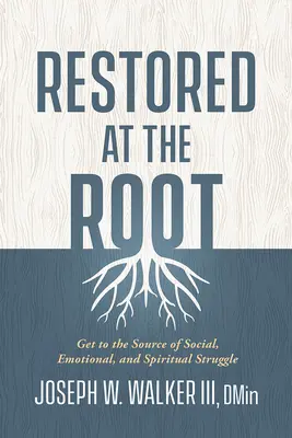 Ripristinare alla radice: Arrivare alla fonte delle lotte sociali, emotive e spirituali - Restored at the Root: Get to the Source of Social, Emotional, and Spiritual Struggle