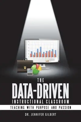 La classe istruttiva guidata dai dati: Insegnare con scopo e passione - The Data-Driven Instructional Classroom: Teaching with Purpose and Passion