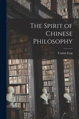 Lo spirito della filosofia cinese - The Spirit of Chinese Philosophy