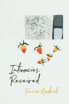 Intimità, ricevute - Intimacies, Received