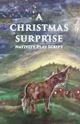 Una sorpresa di Natale: Una rappresentazione della Natività per bambini - A Christmas Surprise: A Nativity Play Script For Children