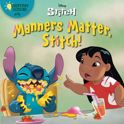 Lezioni quotidiane #4: Le buone maniere contano, Stitch! (Disney Stitch) - Everyday Lessons #4: Manners Matter, Stitch! (Disney Stitch)
