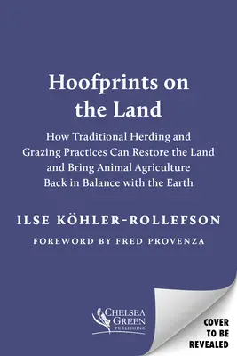 Impronte di zoccoli sulla terra: Come la pastorizia e il pascolo tradizionali possono ripristinare il suolo e riportare l'agricoltura animale in equilibrio con la Terra - Hoofprints on the Land: How Traditional Herding and Grazing Can Restore the Soil and Bring Animal Agriculture Back in Balance with the Earth