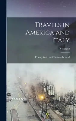 Viaggi in America e in Italia; Volume 2 - Travels in America and Italy; Volume 2