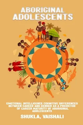 Differenze cognitive di intelligenza emotiva tra carriera e genere come predittore della maturità professionale degli adolescenti aborigeni - Emotional intelligence cognitive differences between career and gender as a predictor of career maturity of Aboriginal adolescents