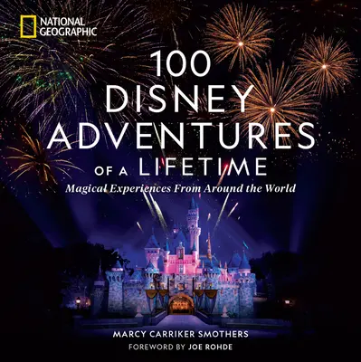 100 avventure Disney di una vita: Esperienze magiche da tutto il mondo - 100 Disney Adventures of a Lifetime: Magical Experiences from Around the World