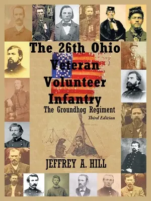 Il 26° Fanteria Volontaria Veterana dell'Ohio: Il reggimento delle marmotte - The 26Th Ohio Veteran Volunteer Infantry: The Groundhog Regiment