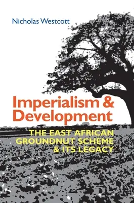 Imperialismo e sviluppo: Il regime delle arachidi dell'Africa orientale e la sua eredità - Imperialism and Development: The East African Groundnut Scheme and Its Legacy