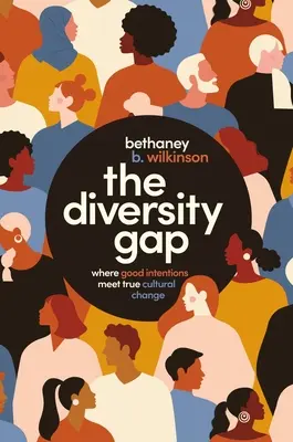 Il divario della diversità: dove le buone intenzioni incontrano il vero cambiamento culturale - The Diversity Gap: Where Good Intentions Meet True Cultural Change