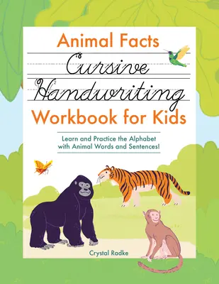 Libro di esercizi di scrittura corsiva per bambini sui fatti degli animali: Impara ed esercitati con l'alfabeto con parole e frasi di animali! - Animal Facts Cursive Handwriting Workbook for Kids: Learn and Practice the Alphabet with Animal Words and Sentences!