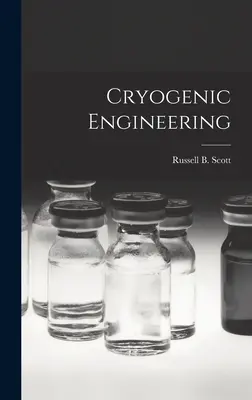 Ingegneria criogenica (Scott Russell B. (Russell Burton) 1.) - Cryogenic Engineering (Scott Russell B. (Russell Burton) 1.)