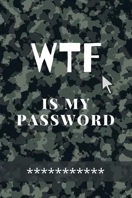 WTF è la mia password: incredibile diario verde mimetico per tutti i siti web, i nomi utente e le password di piccole dimensioni 6 x 9 - WTF Is my Password: Amazing Green Camouflage Logbook for all your Websites, Usernames and Passwords Small Size 6 x 9