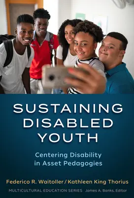 Sostenere i giovani disabili: Centralità della disabilità nelle pedagogie di sostegno - Sustaining Disabled Youth: Centering Disability in Asset Pedagogies