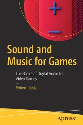 Suoni e musica per i giochi: Le basi dell'audio digitale per i videogiochi - Sound and Music for Games: The Basics of Digital Audio for Video Games