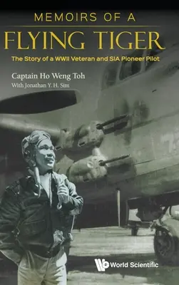 Memorie di una tigre volante: La storia di un veterano della Seconda guerra mondiale e di un pilota pioniere della Sia - Memoirs of a Flying Tiger: The Story of a WWII Veteran and Sia Pioneer Pilot
