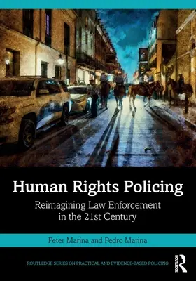 La polizia dei diritti umani: Ripensare le forze dell'ordine nel XXI secolo - Human Rights Policing: Reimagining Law Enforcement in the 21st Century