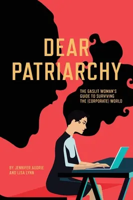 Caro patriarcato: La guida della donna illuminata per sopravvivere al mondo (aziendale) - Dear Patriarchy: The Gaslit Woman's Guide to Surviving the (Corporate) World