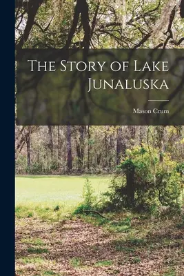 La storia del lago Junaluska - The Story of Lake Junaluska