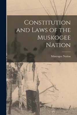 Costituzione e leggi della Nazione Muskogee (Nazione Muscogee (Creek)) - Constitution and Laws of the Muskogee Nation (Nation Muscogee (Creek))