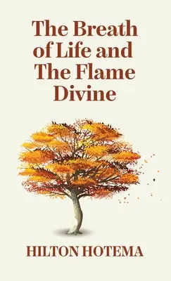 Il soffio della vita e la fiamma divina con copertina rigida - The Breath Of Life And The Flame Divine Hardcover